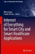 Internet of Everything for Smart City and Smart Healthcare Applications