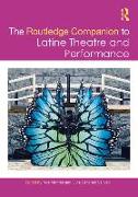 The Routledge Companion to Latine Theatre and Performance