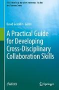 A Practical Guide for Developing Cross-Disciplinary Collaboration Skills