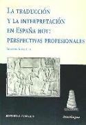 La traducción y la interpretación en España hoy, perspectivas profesionales