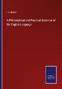 A Philosophical and Practical Grammar of the English Language