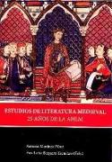 Estudios de literatura medieval : 25 años de la AHLM : XIV Congreso Internacional de la Asociación Hispánica de Literatura Medieval, celebrado del 6 al 10 de septiembre de 2011 en Murcia