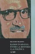 Ramón d'Abadal : entre la història i la política