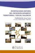 Aportacions entorn del desenvolupament territorial i social valencià : conferències 2014 i 2015