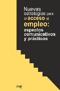 Nuevas estrategias para el acceso al empleo : aspectos comunicativos y prácticos