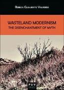 Wasteland Modernism : the disenchantment of myth