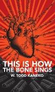 This Is How the Bone Sings