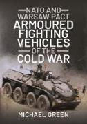 NATO and Warsaw Pact Armoured Fighting Vehicles of the Cold War