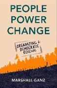 People, Power, and Change Organizing for Democratic Renewal