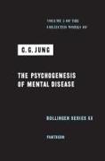 Collected Works of C. G. Jung, Volume 3 - The Psychogenesis of Mental Disease