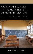 Colonial Legacies in Francophone African Literature