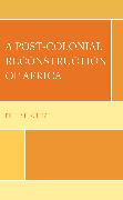 A Post-Colonial Reconstruction of Africa