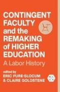 Contingent Faculty and the Remaking of Higher Education