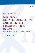 Intergroup Conflict, Recategorization, and Identity Construction in Acts