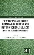 Developing a Didactic Framework Across and Beyond School Subjects