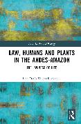 Law, Humans and Plants in the Andes-Amazon