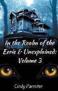 In the Realm of the Eerie & Unexplained