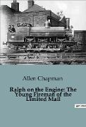 Ralph on the Engine: The Young Fireman of the Limited Mail
