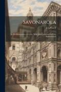 Savonarola, or The Reformation of A City. With Other Addresses on Civic Righteousness