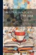 Australian Poets, 1788-1888, Being a Selection of Poems Upon All Subjects