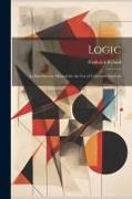 Logic, an Introductory Manual for the use of University Students