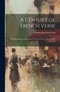 A century of French verse: Brief biographical and critical notices of thirty-three French poets of