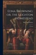 Edna Browning, or, the Leighton Homestead