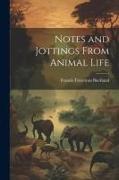 Notes and Jottings From Animal Life
