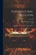 Supernatural Religion: An Inquiry Into the Reality of Divine Revelation, Volume III