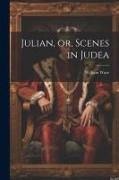 Julian, or, Scenes in Judea