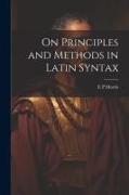 On Principles and Methods in Latin Syntax