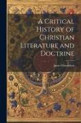 A Critical History of Christian Literature and Doctrine