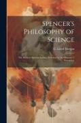 Spencer's Philosophy of Science, the Herbert Spencer Lecture Delivered at the Museum, 7 November