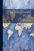 As the Chinese See Us