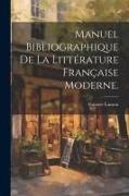 Manuel Bibliographique de la Littérature Française Moderne