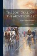 The Lost Gold of the Montezumas: A Story of the Alamo