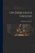 On Dangerous Ground