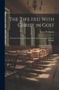 The 'Life Hid With Christ in God': Selections From the Writings of I. Penington, Compiled by C.J. Westlake