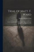 Trial of Matt. F. Ward: For the Murder of Prof. W.H.G. Butler, Before the Hardin Criminal Court, April Term 1854