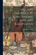 Apô-Apô Zarzuela at Kung Sinong Apô-Apô Kasaysayan