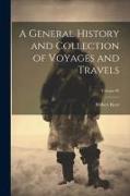 A General History and Collection of Voyages and Travels, Volume 05