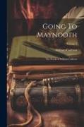 Going To Maynooth: The Works of William Carleton, Volume 3