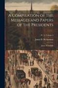 A Compilation of the Messages and Papers of the Presidents: James Knox Polk, Volume 4, Pt. 3