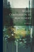 Wood Conversion by Machinery