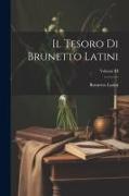 Il Tesoro di Brunetto Latini, Volume III
