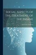 Social Aspects of the Treatment of the Insane