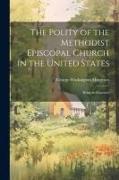 The Polity of the Methodist Episcopal Church in the United States: Being an Exposure