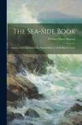 The Sea-side Book: Being an Introduction to the Natural History of the British Coasts