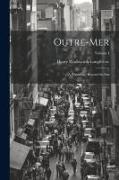 Outre-Mer: A Pilgrimage Beyond the Sea, Volume I