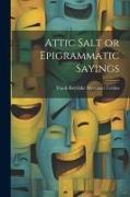 Attic Salt or Epigrammatic Sayings